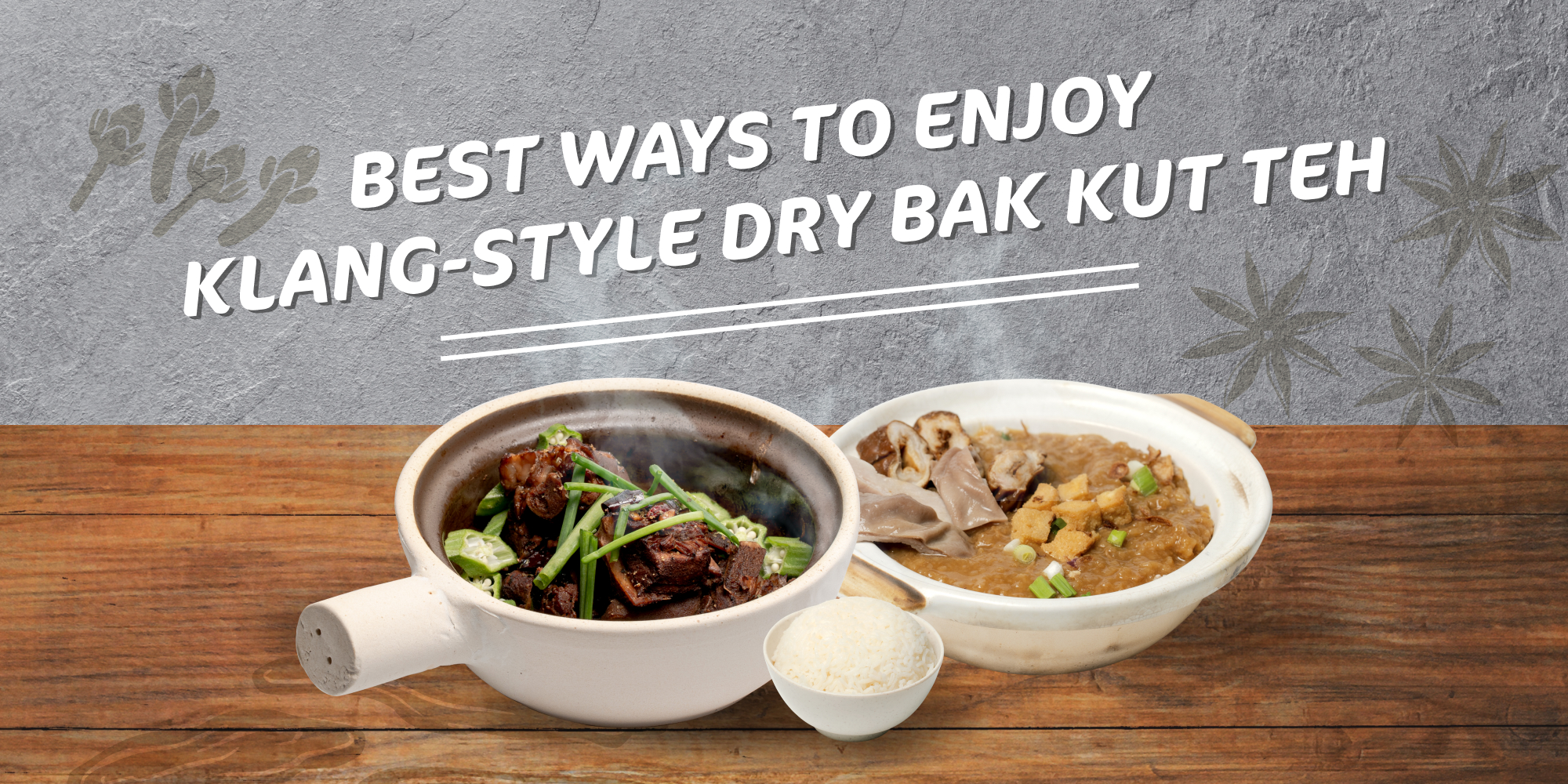 best-ways-to-enjoy-klang-style-dry-bak-kut-teh